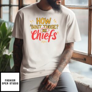 How ‘Bout Those Kc Chiefs T-Shirt
