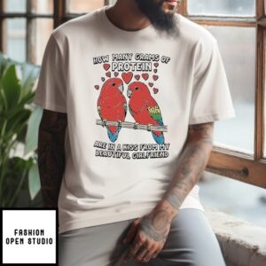 How Many Grams Of Protein Are In A Kiss From My Beautiful Girlfriend T-Shirt