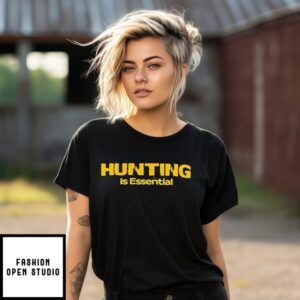 Hunting Is Essential T-Shirt