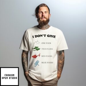 I Don’T Give One Fucks Two Fucks Red Fucks Blue Fucks T-Shirt