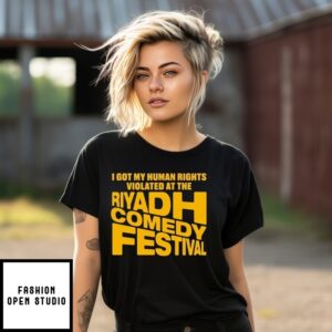 I Got My Human Rights Violated At The Riyadh Comedy Festival T-Shirt
