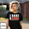 I Have A Bomb Ass Boyfriend And Yes He Bought Me This T-Shirt