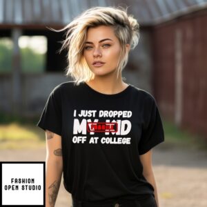 I Just Dropped My Kid Off At College T-Shirt
