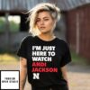 I Just Here To Watch Andi Jackson Nebraska Huskers T-Shirt