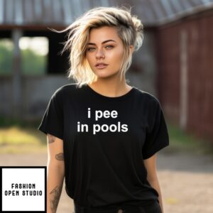I Pee In Pools T-Shirt