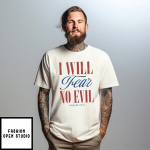 I Will Fear No Evil T-Shirt