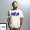 I’M Everton Till I Die T-Shirt