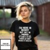 I’M Here In Body But Not In Mind My Mind Is In Bed Where My Body Wishes It Could Be T-Shirt