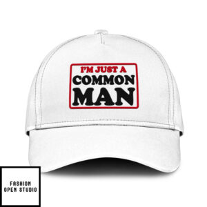 I’M Just A Common Man Hat