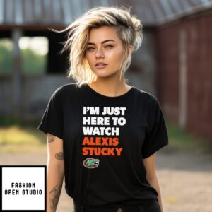 I’M Just Here To Watch Alexis Stucky Florida Gators T-Shirt