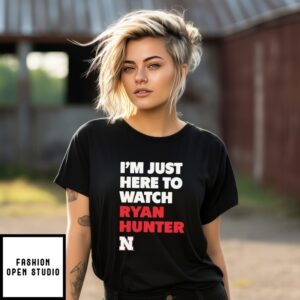 I’M Just Here To Watch Ryan Hunter Nebraska Huskers T-Shirt