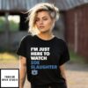 I’M Just Here To Watch Zoe Slaughter Auburn Tigers T-Shirt