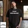 I’M So New Orleans T-Shirt