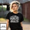 If God Hadn’T Wanted Machine Guns He Wouldn’T Have Made All Those Armadillos T-Shirt