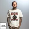 If You Disrespect My Cat You Disrespect My Whole Family Godfather T-Shirt