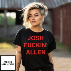 Josh Fuckin’ Allen T-Shirt