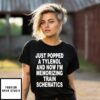 Just Popped A Tylenol And Now I’M Memorizing Train Schematics T-Shirt