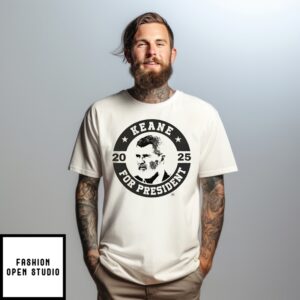 Keane For President 2025 T-Shirt