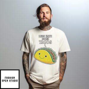 Less Hate More Tacos T-Shirt