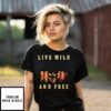 Live Wild And Free Hunting Flag T-Shirt