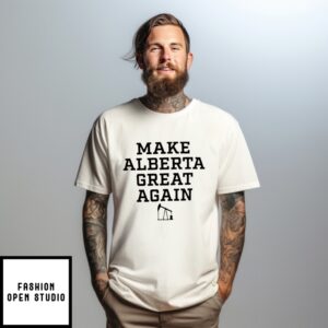 Make Alberta Great Again T-Shirt