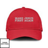 Make Jesus First Again Hat