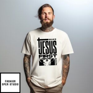 Make Jesus First Again T-Shirt