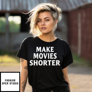 Make Movies Shorter T-Shirt