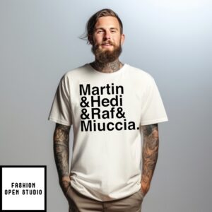 Martin & Hedi & Raf & Miuccia T-Shirt
