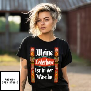 Meine Lederhose Ist In Der Wäsche T-Shirt