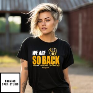 Milwaukee Brewers We Are So Back 2025 Nl Central Champions T-Shirt