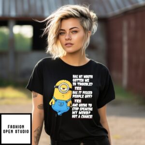 Minion Has My Mouth Gotten Me In Trouble Yes Has It Pissed People Off T-Shirt