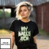 My Balls Itch T-Shirt