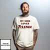 My Mom Loves Tylenol Extra Strengh T-Shirt