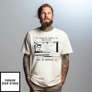 My Passport Number Is 551076251 Use It Wisely T-Shirt
