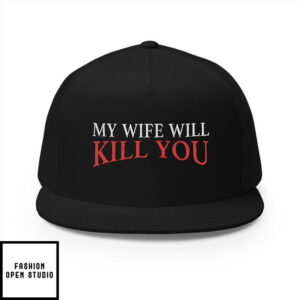 My Wife Will Kill You 5 Panel Trucker Cap