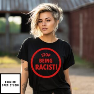 Nalyssa Smith Stop Being Racist T-Shirt