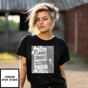 No Gods No Masters This Planet Cannot Sustain This System T-Shirt