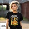 No Thanks I Like Having My Panic Attacks Sober The Way God Intended T-Shirt