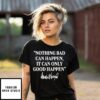 Nothing Bad Can Happen It Can Only Good Happen  Donald Trump Signature T-Shirt
