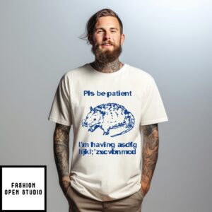 Opossum Pls Be Patient Popcorn Punk I’M Having Asdfg Hijkl’Zxcvbnmcid T-Shirt