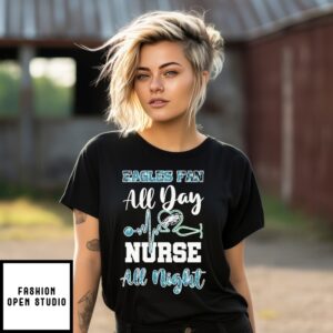 Philadelphia Eagles Fan All Day Nurse All Night 2025 T-Shirt