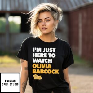 Pitt Panthers I’M Just Here To Watch Olivia Babcock T-Shirt