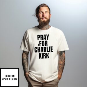 Pray For Charlie Kirk Text T-Shirt