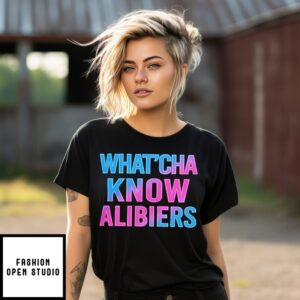 Pretty Lies And Alibis What’Cha Know Alibiers Podcast T-Shirt