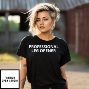 Professional Leg Opener T-Shirt