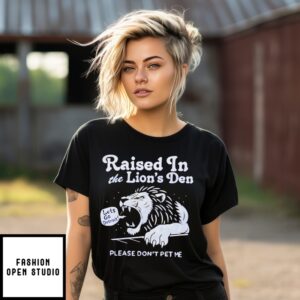 Raised In The Lion’S Den Please Don’T Pet Me Detroit Lions T-Shirt
