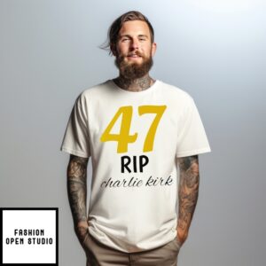 Remembering Charlie Kirk 47 Rip T-Shirt
