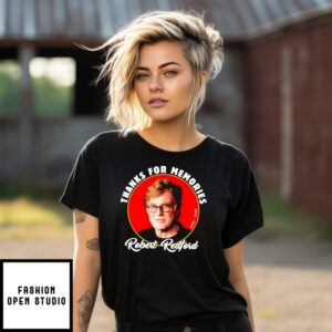 Rip Robert Redford Thanks For Memories T-Shirt