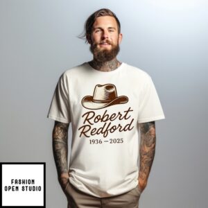 Robert Redford Tribute Cowboy Hat  Legends Never Die T-Shirt